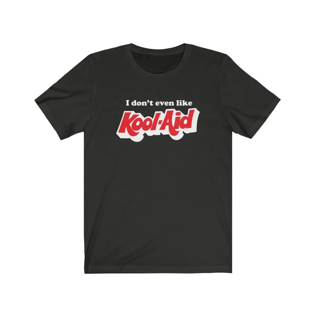 I don't even like Kool Aid