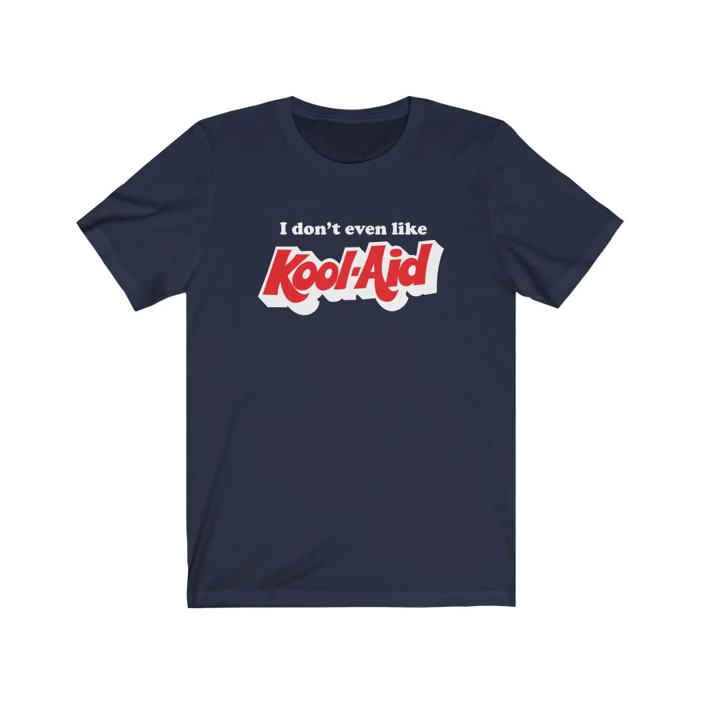 I don't even like Kool Aid