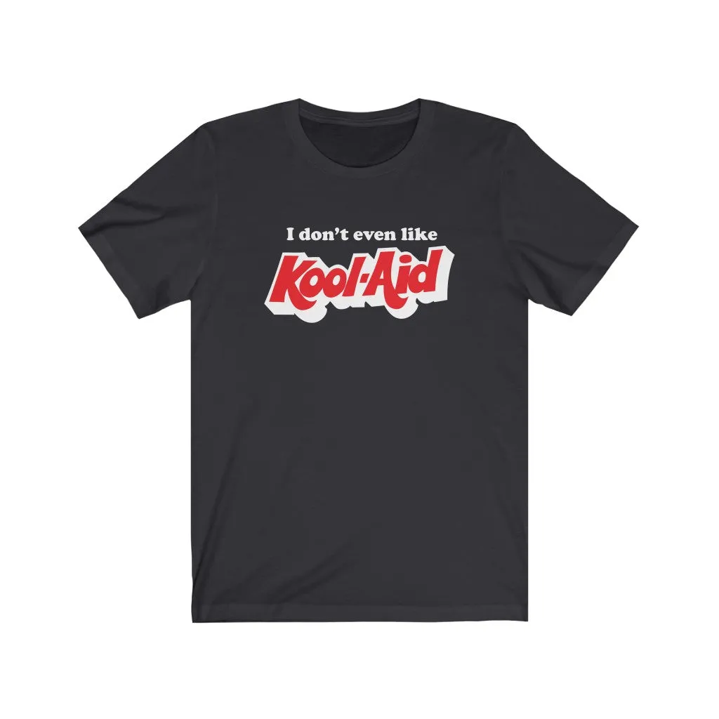 I don't even like Kool Aid