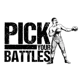 Pick Your Battles