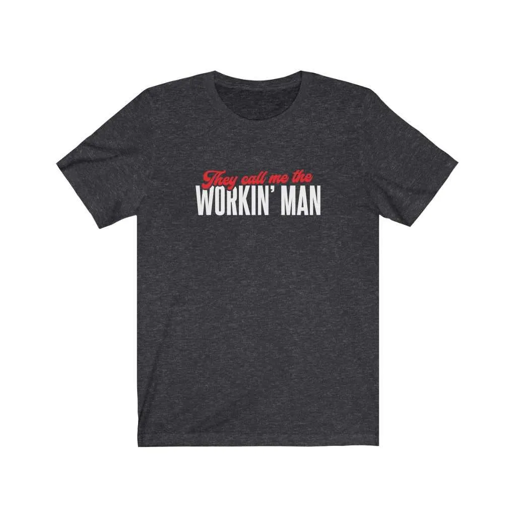 They call me the Workin' Man