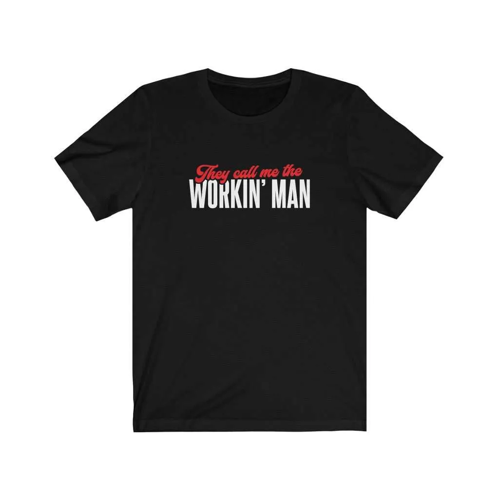 They call me the Workin' Man
