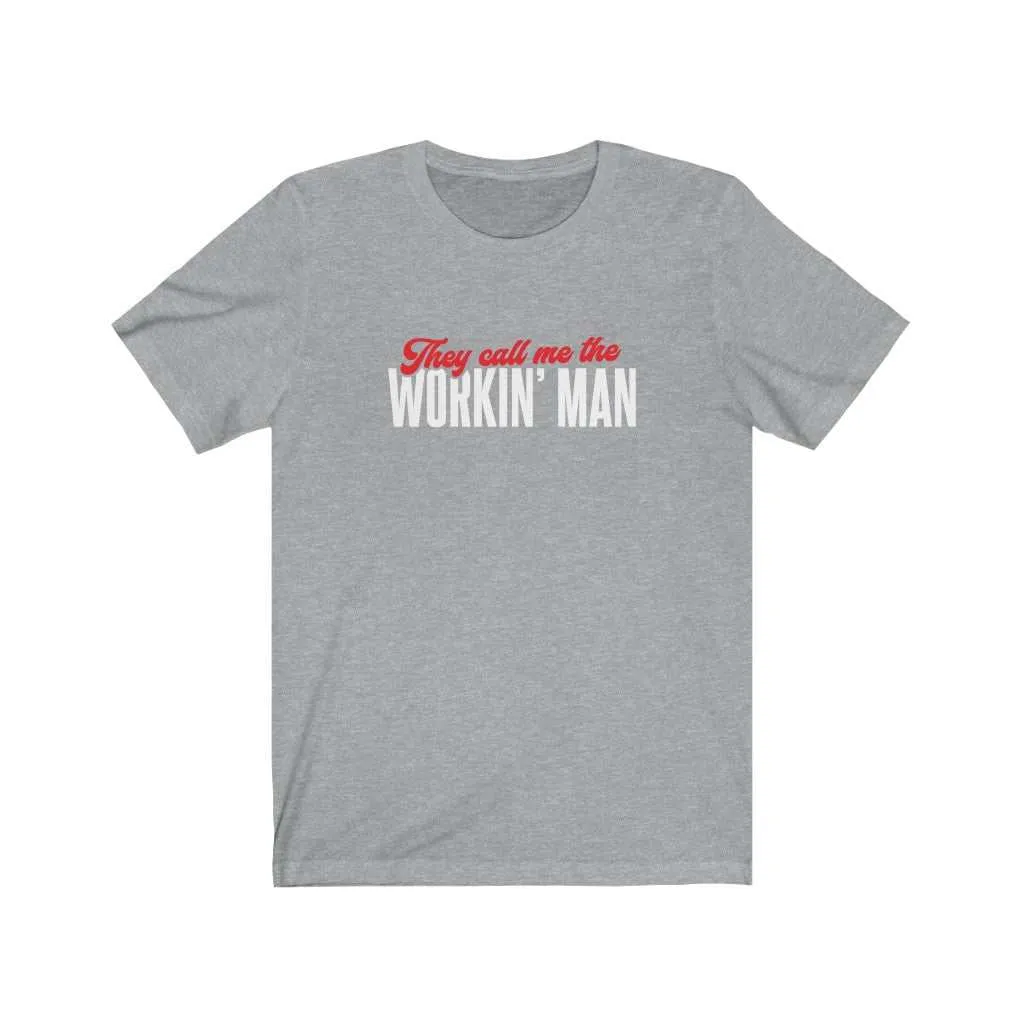 They call me the Workin' Man